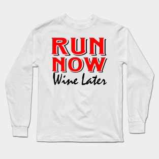 Run Now Wine Later Long Sleeve T-Shirt
